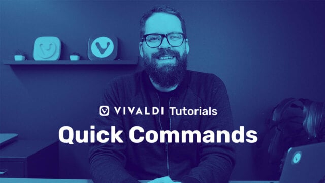 Picture of Vivaldi colleague with following title as overlay “Quick commands”